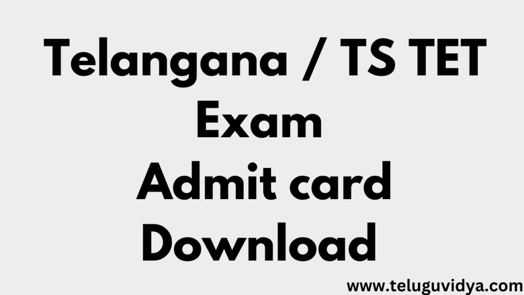 Telangana / TS TET Exam Admit card Download 2025, Exam Date, Timings